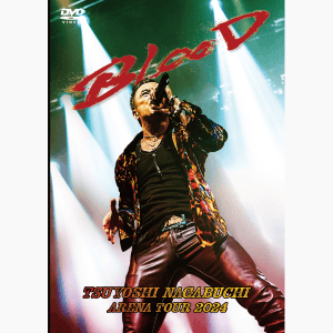 TSUYOSHI NAGABUCHI ARENA TOUR 2024 “BLOOD” (ORBD-1003, ORXD-1003)