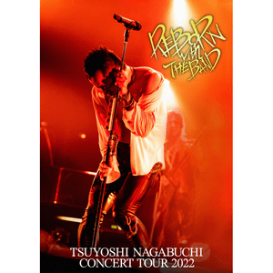TSUYOSHI NAGABUCHI CONCERT TOUR 2022 REBORN with THE BAND (HPBR-2185, HPXR-2185)
