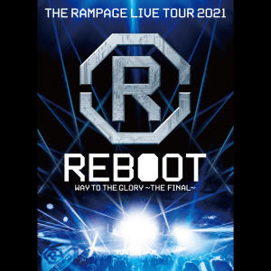 【PHOTO】THE RAMPAGE LIVE TOUR 2021 "REBOOT" ～WAY TO THE GLORY～ THE FINAL (RZBD-77560~1, RZXD-77562)