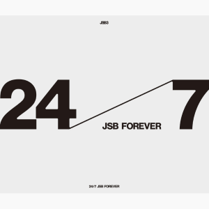 24/7 ～JSB FOREVER～ (RZCD-67697~8/B, RZCD-67699~700/B)