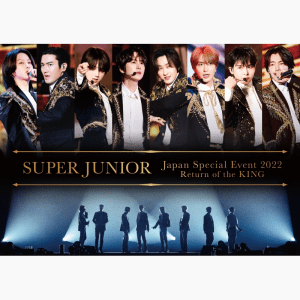 SUPER JUNIOR Japan Special Event 2022 ～Return of the KING (AVBK-79869~70, AVXK-79871)