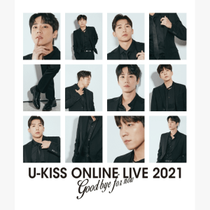 U-KISS ONLINE LIVE 2021 ～Goodbye for now～ (AVXD-27505~6)